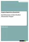 E-Book (epub) Das Performative in Peter Handkes Theaterstück "Kaspar" von Ievgeniia Bogomolova (Karashchuk)