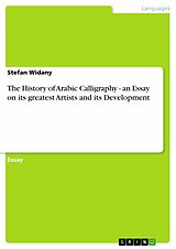 eBook (pdf) The History of Arabic Calligraphy - an Essay on its greatest Artists and its Development de Stefan Widany