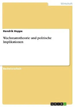 E-Book (pdf) Wachstumstheorie und politische Implikationen von Hendrik Hoppe