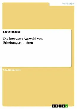 E-Book (epub) Die bewusste Auswahl von Erhebungseinheiten von Steve Brause