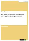 E-Book (epub) Was regeln internationale Zollabkommen und Doppelbesteuerungsabkommen? von Steve Brause