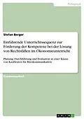E-Book (epub) Einführende Unterrichtssequenz zur Förderung der Kompetenz bei der Lösung von Rechtsfällen im Ökonomieunterricht von Stefan Berger