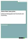 E-Book (epub) Schwarze Pädagogik in der Geschichte der Erziehung von Andrea Thobe, Sonja Lintner