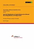 E-Book (pdf) How the Globalization of Capital Markets Has Affected the Listing Behavior of Foreign Issuers von LL. M. (Fordham) Wöller, Andreas