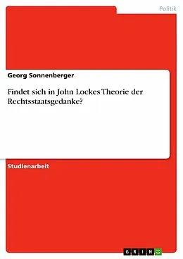 E-Book (epub) Findet sich in John Lockes Theorie der Rechtsstaatsgedanke? von Georg Sonnenberger