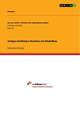 E-Book (pdf) Antigen-Antikörper-Reaktion mit Modellbau von Anonym