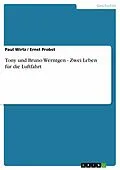 E-Book (epub) Tony und Bruno Werntgen - Zwei Leben für die Luftfahrt von Paul Wirtz, Ernst Probst