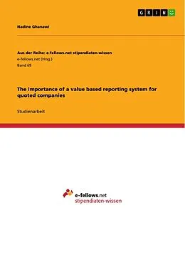 E-Book (pdf) About the importance of a value based reporting system for quoted companies, factors of influence on the shareholder value and the growing impact of intangible assets with respect to corporate valuation von Nadine Ghanawi