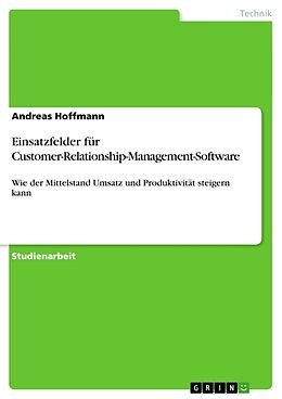 Kartonierter Einband Einsatzfelder für Customer-Relationship-Management-Software von Andreas Hoffmann