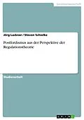 E-Book (pdf) Postfordismus aus der Perspektive der Regulationstheorie von Jörg Lackner, Steven Schielke