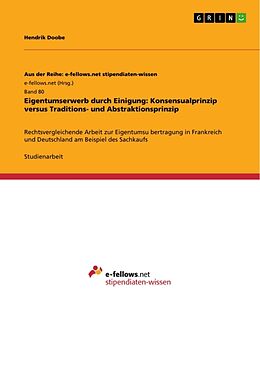 Kartonierter Einband Eigentumserwerb durch Einigung: Konsensualprinzip versus Traditions- und Abstraktionsprinzip von Hendrik Doobe