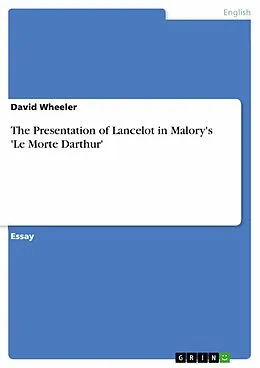 E-Book (epub) The Presentation of Lancelot in Malory's 'Le Morte Darthur' von David Wheeler