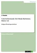E-Book (epub) Unterrichtsstunde: Der blinde Bartimäus, Klasse 1/2 von J. Kumm