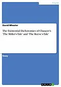 E-Book (pdf) The Existential Dichotomies of Chaucer's 'The Miller's Tale' and 'The Reeve's Tale' von David Wheeler