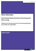 E-Book (epub) Kunde Jugendamt zwischen Erwartung und Bewertung von Oliver Hülsermann