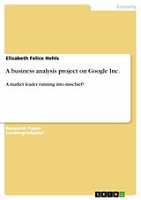 eBook (pdf) A business analysis project on Google Inc. de Elisabeth Felice Nehls