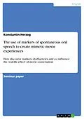E-Book (pdf) The use of markers of spontaneous oral speech to create mimetic movie experiences von Konstantin Herzog