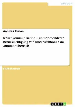 E-Book (epub) Krisenkommunikation - unter besonderer Berücksichtigung von Rückrufaktionen im Automobilbereich von Andreas Janson