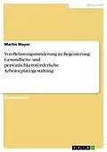 E-Book (epub) Von Belastungsminderung zu Begeisterung: Gesundheits- und persönlichkeitsförderliche Arbeits(platz)gestaltung von Martin Mayer