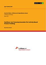 E-Book (pdf) Synthese von Vancomycinsonden für Activity-Based Protein Profiling von Igor Pochorovski