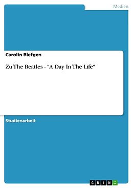 Kartonierter Einband Zu The Beatles - "A Day In The Life" von Carolin Blefgen