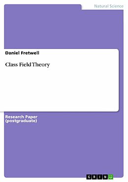 E-Book (pdf) Class Field Theory von Daniel Fretwell