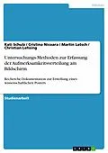E-Book (epub) Untersuchungs-Methoden zur Erfassung der Aufmerksamkeitsverteilung am Bildschirm von Kati Schulz, Cristina Nicoara, Martin Latsch