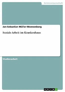 E-Book (epub) Soziale Arbeit im Krankenhaus von Jan-Sebastian Müller-Wonnenberg