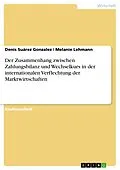 E-Book (pdf) Der Zusammenhang zwischen Zahlungsbilanz und Wechselkurs in der internationalen Verflechtung der Marktwirtschaften von Denis Suárez Gonzalez, Melanie Lehmann