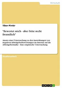 E-Book (epub) "Bewertet mich - aber bitte recht freundlich" von Tibor Pintér