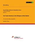 E-Book (pdf) Fair Trade Initiatives in the Ethiopean Coffee Market von Maria Göhring