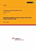 E-Book (epub) Microfinance Institutions in Ghana: Analysis of the Kraban Support Foundation (KSF) von Alexander Stimpfle, Ganna Vershebenyuk, Colin Fitzgerald
