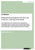 E-Book (epub) Prüfungsentwurf Englisch: Our class trip to the sea - One day at the beach von Ina Böttcher