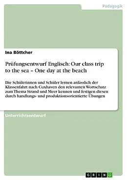 E-Book (epub) Prüfungsentwurf Englisch: Our class trip to the sea - One day at the beach von Ina Böttcher