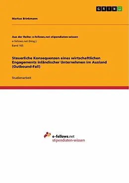 E-Book (pdf) Steuerliche Konsequenzen eines wirtschaftlichen Engagements inländischer Unternehmen im Ausland (Outbound-Fall) von Markus Brinkmann