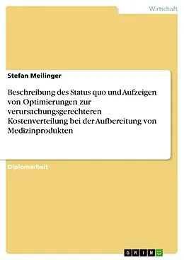 E-Book (pdf) Beschreibung des Status quo und Aufzeigen von Optimierungen zur verursachungsgerechteren Kostenverteilung bei der Aufbereitung von Medizinprodukten von Stefan Meilinger