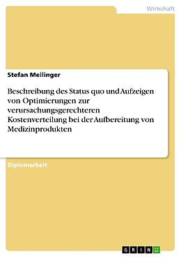 Kartonierter Einband Beschreibung des Status quo und Aufzeigen von Optimierungen zur verursachungsgerechteren Kostenverteilung bei der Aufbereitung von Medizinprodukten von Stefan Meilinger