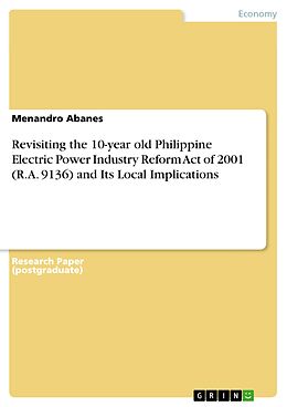 E-Book (pdf) Revisiting the 10-year old Philippine Electric Power Industry Reform Act of 2001 (R.A. 9136) and Its Local Implications von Menandro Abanes