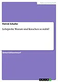 E-Book (pdf) Lehrprobe: Warum sind Knochen so stabil? von Patrick Schuller