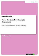 E-Book (pdf) Praxis der Kulturbewahrung in Deutschland von Manuel Stadler
