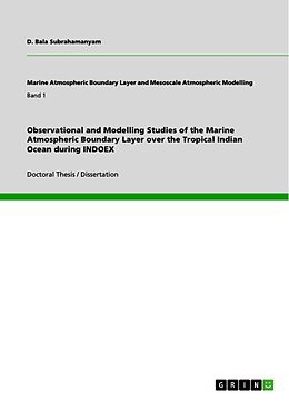 E-Book (pdf) Observational and Modelling Studies of the Marine Atmospheric Boundary Layer over the Tropical Indian Ocean during INDOEX von D. Bala Subrahamanyam