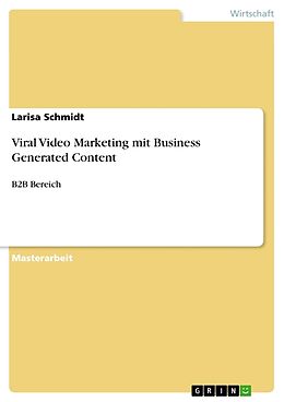 Kartonierter Einband Viral Video Marketing mit Business Generated Content von Larisa Schmidt