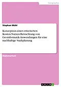 E-Book (pdf) Konzeption einer erweiterten Kosten-Nutzen-Betrachtung von Geoinformatik-Anwendungen für eine nachhaltige Stadtplanung von Stephan Mühl