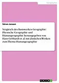 E-Book (epub) Vergleich des Basiswerkes Geographie: Physische Geographie und Humangeographie herausgegeben von Hans Gebhardt et. al. mit ähnlichen Werken zum Thema Humangeographie von Sören Jensen