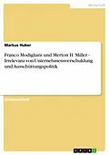 E-Book (epub) Franco Modigliani und Merton H. Miller - Irrelevanz von Unternehmensverschuldung und Ausschüttungspolitik von Markus Huber