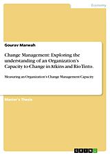 eBook (pdf) Change Management: Exploring the understanding of an Organization's Capacity to Change in Atkins and Rio Tinto. de Gourav Marwah