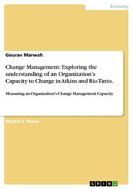 eBook (pdf) Change Management: Exploring the understanding of an Organization's Capacity to Change in Atkins and Rio Tinto. de Gourav Marwah