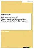 E-Book (epub) Führungskonzepte und Managementansätze: Führungsstile im Wandel und die Rolle der Führungskraft von Hilger Schneider