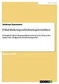 E-Book (pdf) E-Mail-Marketing auf Industriegütermärkten von Andreas Gassmann