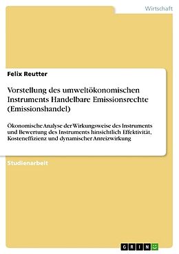 Kartonierter Einband Vorstellung des umweltökonomischen Instruments Handelbare Emissionsrechte (Emissionshandel) von Felix Reutter